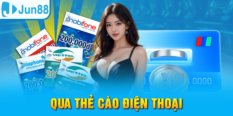 Nạp tiền Jun88 qua thẻ cào truyền thống tiện lợi